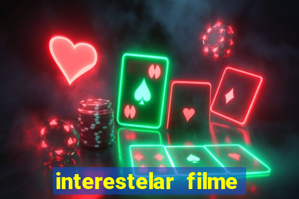 interestelar filme completo dublado google drive